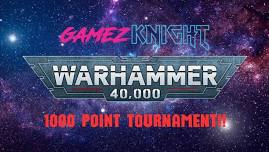 Gamez Knight - Warhammer 40,000 - 1000pt Tournament - March