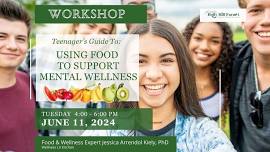 Teenagers Guide to Using Food to Support Mental Wellness!