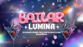 BAILAR: LUMINA 2024 - Davao's Ultimate Futuristic Disco Party!