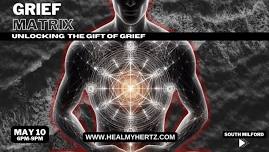 The Grief Matrix: Unlocking the Gift of Grief