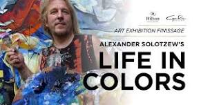 June 21. Art Exhibition Finissage: Alexander Solotzew Life in Colors