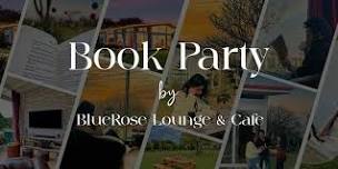 Book Party by BlueRose Lounge & Cafe