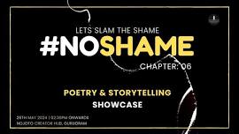 Noshame | Poetry & Storytelling Showcase | Chapter 6.0 | The Modern Poets