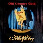 Old Country Gold! with Steady Company