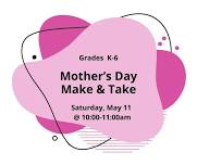 Mother's Day Make & Take