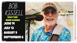 TGIF Bob Kissell Wine Downs