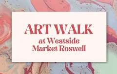 Monthly Art Walk at Westside Market Roswell