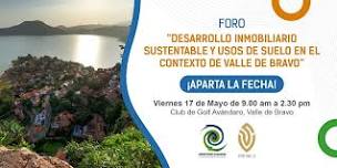 FORO “DESARROLLO INMOBILIARIO SUSTENTABLE Y USOS DE SUELO