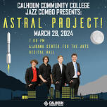 Calhoun Community College Jazz Combo presents “Astral Project!”