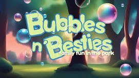 Bubbles n' Besties Family Fun in The Park