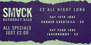 Smack Saturday - CANNED COCKTAILS £2 ALL NIGHT