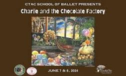 CTAC School of Ballet Presents: Charlie and the Chocolate Factory (Saturday evening)