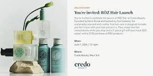 You're invited: RÖZ Hair Launch - Credo Beauty West 3rd