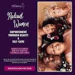 Tezzibella Women's Event: Radiant Women: Empowerment through Beauty and Self-Care