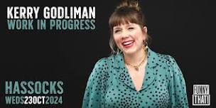 Kerry Godliman: Work In Progress