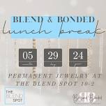 Blend & Bonded Lunch Break