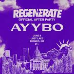 AYYBO – Regenerate After Party w/ Decker Rush