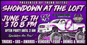 SHOWDOWN AT THE LOFT - TRUCK & SXS SHOW