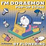 I’M DORAEMON POP-UP STORE BY FLOWERING 2024