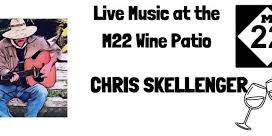 Live Music at the M22 Wine Patio ft. Chris Skellenger