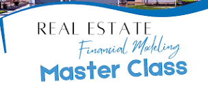 Real Estate Financial Modeling Masterclass - Cohort 1