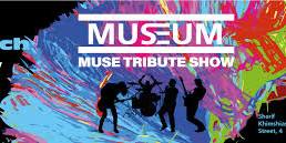 MUSEUM: Muse Tribute Show