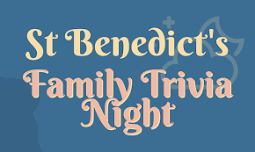 St Benedict's Family Trivia Night