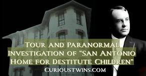 Tour and Paranormal Investigation of “San Antonio Home for Destitute Children”