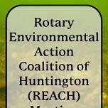 Rotary Environmental Action Coalition of Huntington (REACH) Meeting - Wednesday, June 12th @7pm