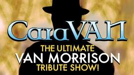 CaraVAN - The Ultimate Van Morrison Tribute Show!