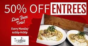 50 % off Entrees Monday Nights