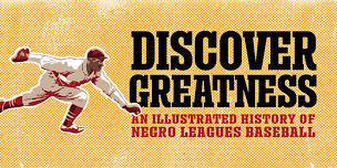 Discover Greatness: An Illustrated History of the Negro Leagues exhibit closes