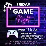 Magalia Teen Game Night Fri May 17 @ 7PM