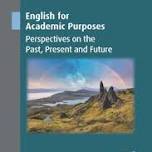 English for Academic Purposes: Perspectives on the Past, Present and Future (New Perspectives on Language and Education #122)