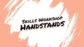 Skills Workshop - Handstands