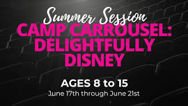 Camp Carrousel - Delightfully Disney at CDA Summer Theatre