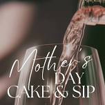 Mother’s Day Cake & Sip