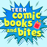 TEEN Comic Books and Bites Club