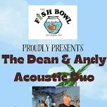 The Dean & Andy Acoustic Duo Live at the Fishbowl and Mossbacks at PIB