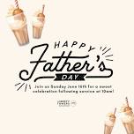 Father’s Day Sunday Church & Root beer Floats