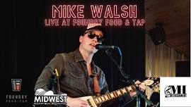 Mike Walsh Solo Acoustic at Foundry Food & Tap