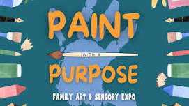 Paint with a Purpose: Family Art & Sensory Expo