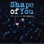 Shape of You - The Music of Ed Sheeran