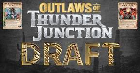 Outlaws of Thunder Junction Draft