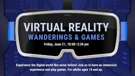 VIRTUAL REALITY WANDERINGS & GAMES