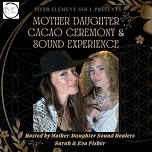 Mother Daughter Cacao Ceremony & Sound Experience