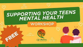 Supporting Your Teens Mental Health Workshop