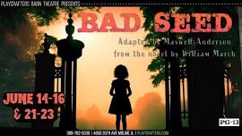 Bad Seed |  Adapted by Maxwell Anderson, from the novel by William March