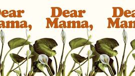 DEAR MAMA