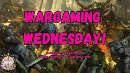 Wargaming Wednesdays!!